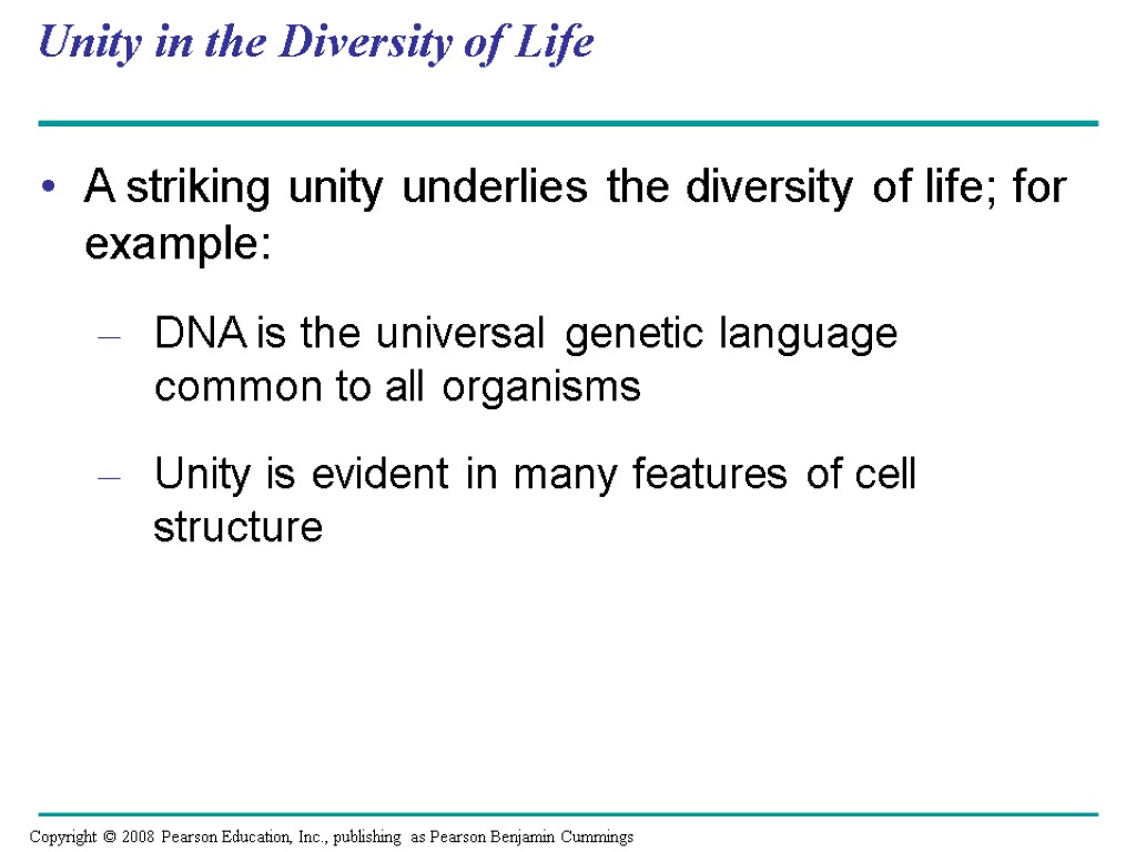 Unity in the Diversity of Life A striking unity underlies the diversity of life;